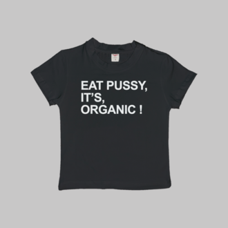 Eat Pussy It's Organic Baby Tee