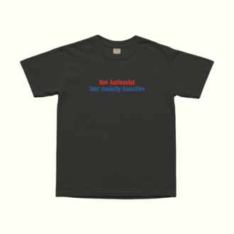 Not Antisocial Just Socially Selective T-Shirt