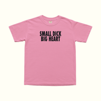 Small Dick Big Heart T-Shirt