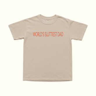 World's Sluttiest Dad T-Shirt