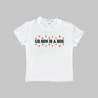 Your Son Is A Hoe Baby Tee