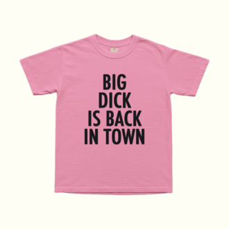 Big Dick Is Back In Town T-Shirt
