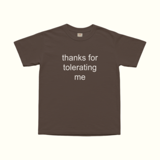 Thanks For Tolerating Me T-Shirt