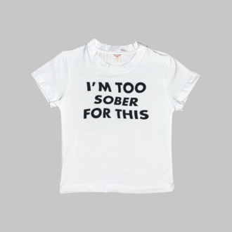 Too Sober For This Baby Tee