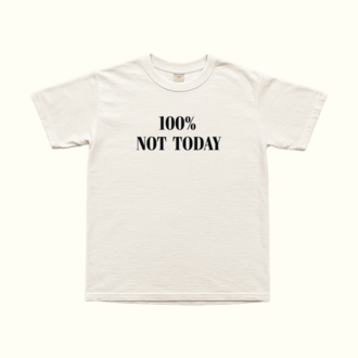 100% Not Today T-Shirt