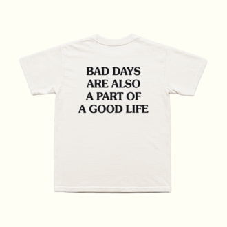 Bad Days Are Also A Part Of A Good Life T-Shirt