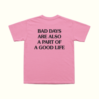 Bad Days Are Also A Part Of A Good Life T-Shirt