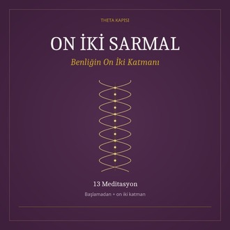 On İki Sarmal — Benliğin On İki Katmanı · 13 Meditasyon