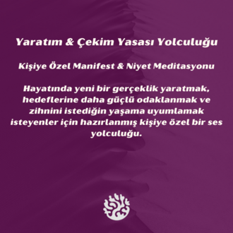 Yaratım & Çekim Yasası Yolculuğu