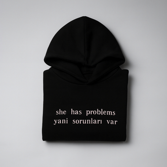 “SHE HAS PROBLEMS” HOODIE