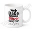 Baba Olmak Süper Güçtür Yazılı Kupa Bardak Babalar Günü Hediye