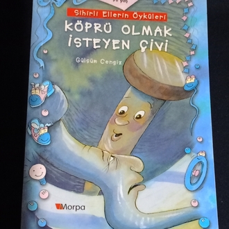 Sihirli Ellerin Öyküleri: Köprü Olmak İsteyen Çivi