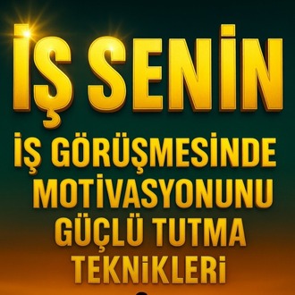 İŞ SENİN - İş Görüşmesinde Motivasyonunu Güçlü Tutma Teknikleri