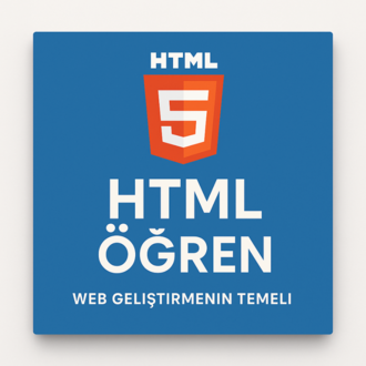 HTML Öğren: Web Geliştirmenin Temeli