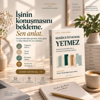 Sessizce İyi Olmak Yetmez | Kariyer Rehberi