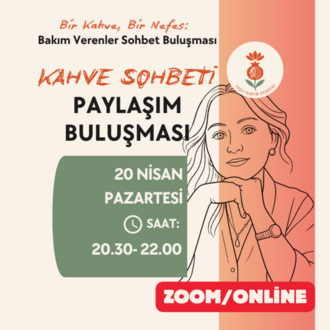 Bakım Verenler İçin Kahve Sohbeti | Online Zoom