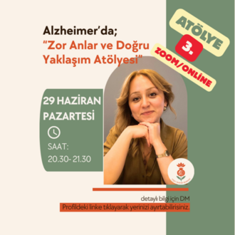 Alzheimer'da Zor Anlar ve Doğru Yaklaşım Atölyesi