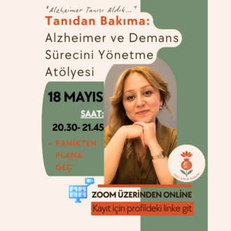 Tanıdan Bakıma: Alzheimer ve Demans Sürecini Yönetme Atölyesi