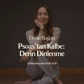 Deniz Bağan ile Psoas Dersi