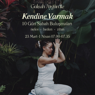 Kendine Varmak (10 Gün Sabah Bulışmaları)