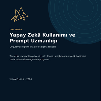     YUMA Enstitü | Yapay Zekâ Kullanımı ve Prompt Uzmanlığı Eğitim Kitabı