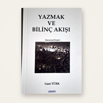 Yazmak ve Bilinç Akışı - Gani Türk
