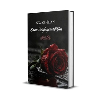 SANA SÖYLEYEMEDİĞİM ŞİİRLER / SAVAŞ FİDAN