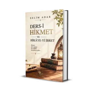 DERS-İ HİKMET VE HİKAYE-Yİ İBRET / SELİM ADAR