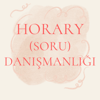 Horary ( Soru ) Astrolojisi Danışmanlığı