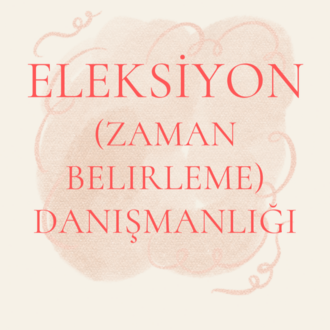 Eleksiyon ( Seçimsel ) Astroloji Danışmanlığı