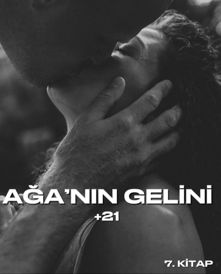 7. AĞA’NIN GELİNİ