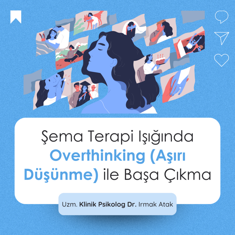 Şema Terapi Işığında Overthinking (Aşırı Düşünme) ile Başa Çıkmak