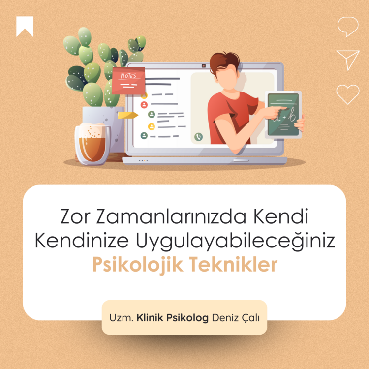 Zor Zamanlarınızda Kendi Kendinize Uygulayabileceğiniz Psikolojik Teknikler