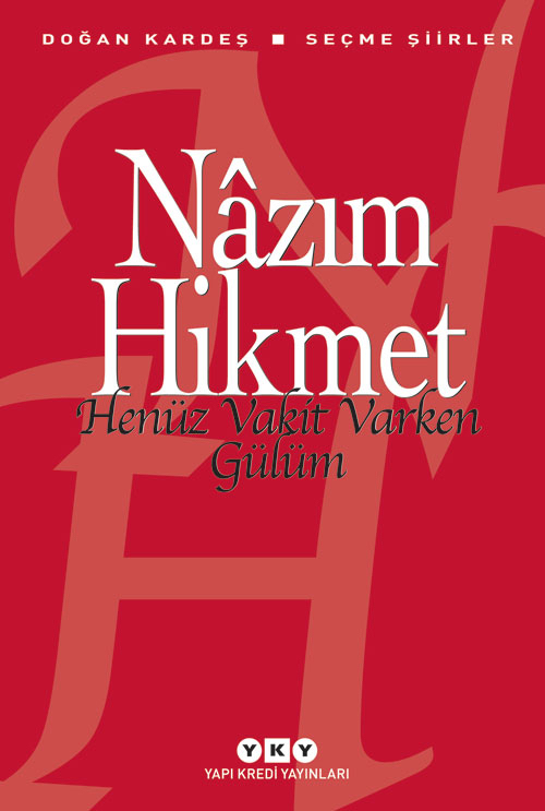 Henüz Vakit Varken Gülüm – Seçme şiirler / Nâzım Hikmet