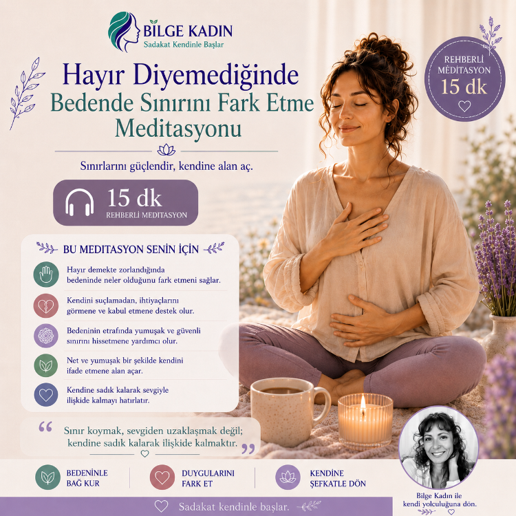 HAYIR DİYEMEDİĞİNDE BEDENDE SINIRINI FARK ET - 15 DK