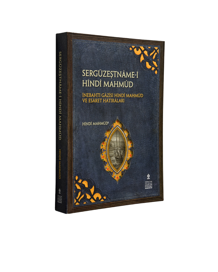 SERGÜZEŞTNÂME-İ HİNDÎ MAHMÛD - İNEBAHTI GÂZÎSİ HİNDÎ MAHMÛD VE ESÂRET HÂTIRALARI