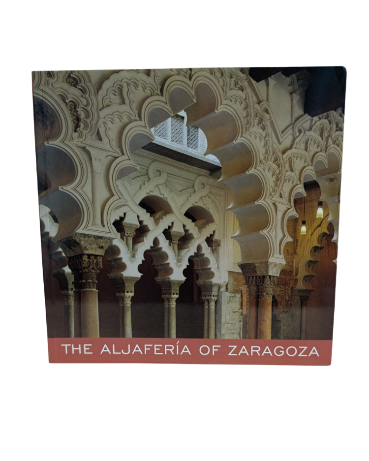 THE ALJAFERİA OF ZARAGOZA ; A HİSTORİCAL,ARTİSTİC