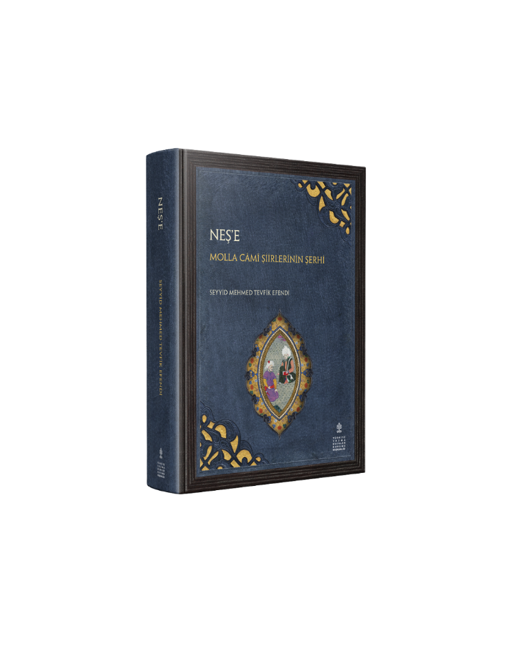 NEŞ'E - MOLLA CÂMÎ ŞİİRLERİNİN ŞERHİ
