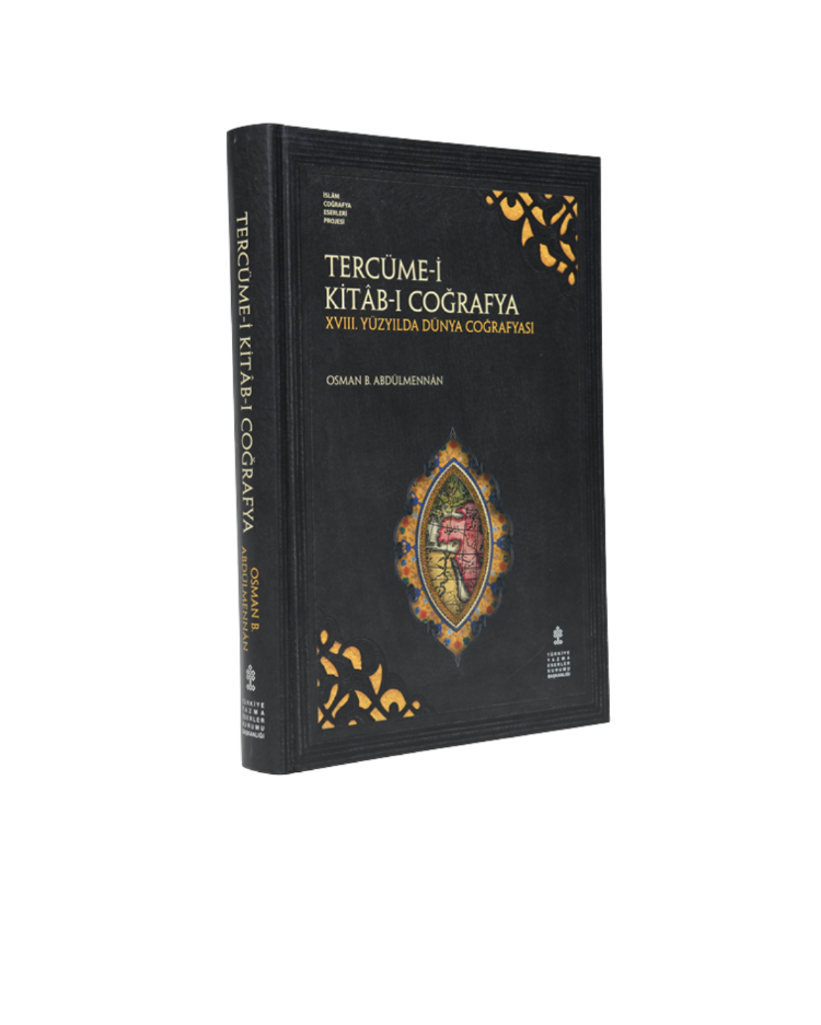 TERCÜME-İ KİTÂB-I COĞRAFYA - XVIII. YÜZYILDA DÜNYA COĞRAFYASI