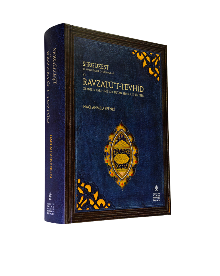 SERGÜZEŞT ve RAVZATÜ’T-TEVHÎD - ZEYNÎLİK TARİHİNE IŞIK TUTAN SEMBOLİK BİR ESER