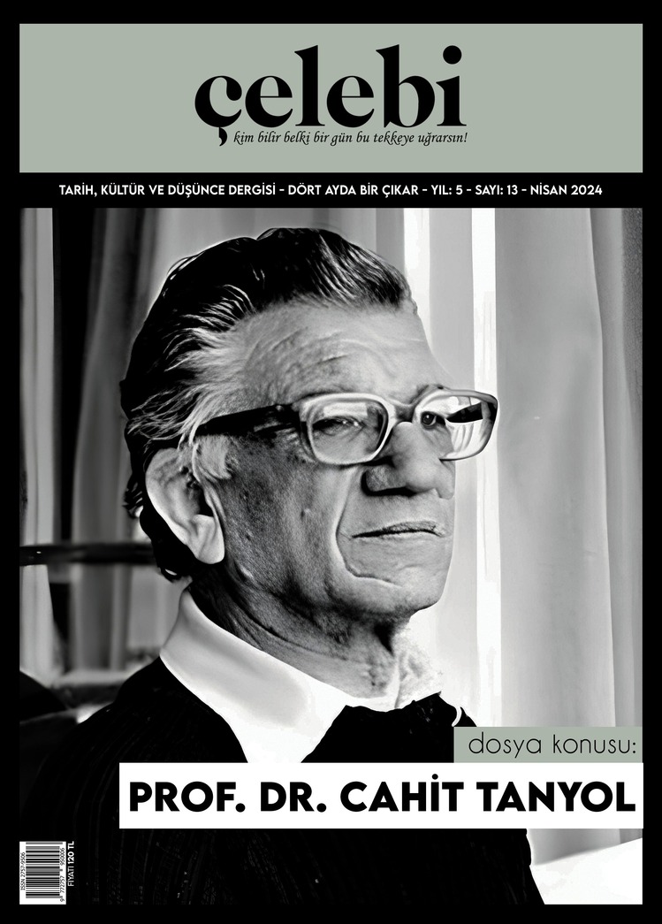 Çelebi 13 Türk Sosyolojisinde Bir Öncü İsim: Prof. Dr. Cahit Tanyol Dosya Konusu