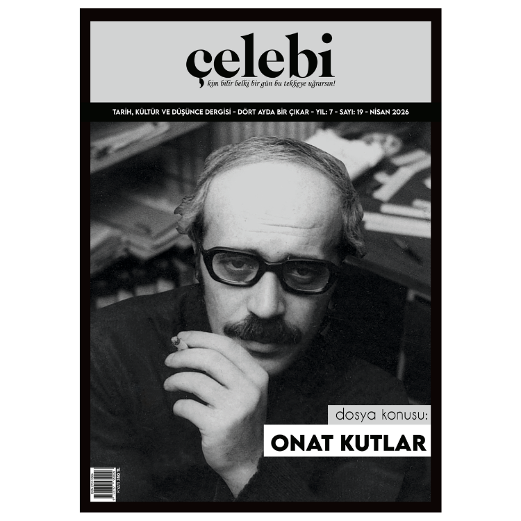 Çelebi 19 Bahar İsyancıdır, Yeter Ki Kararmasın: Onat Kutlar