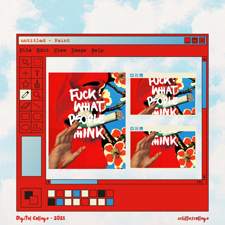 FUCK WHAT PEOPLE THINK (2025) - Chillies Digital Collage