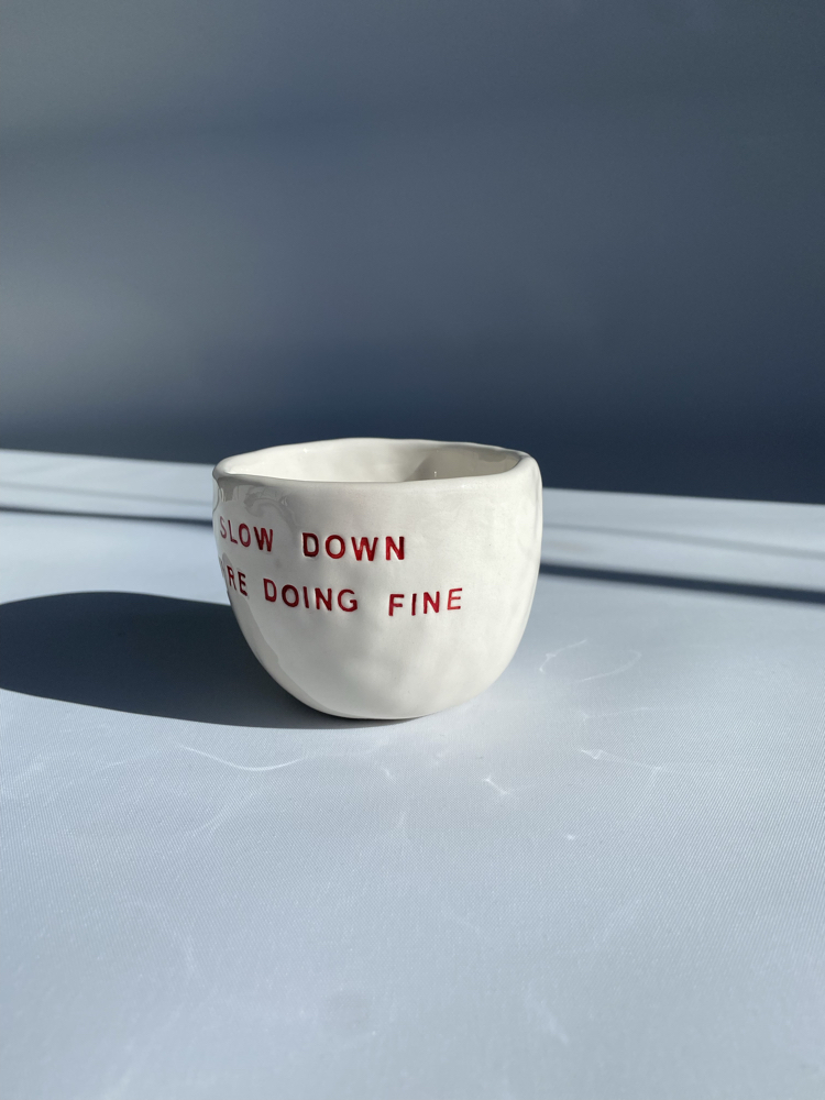 Slow down you are doing fine mug