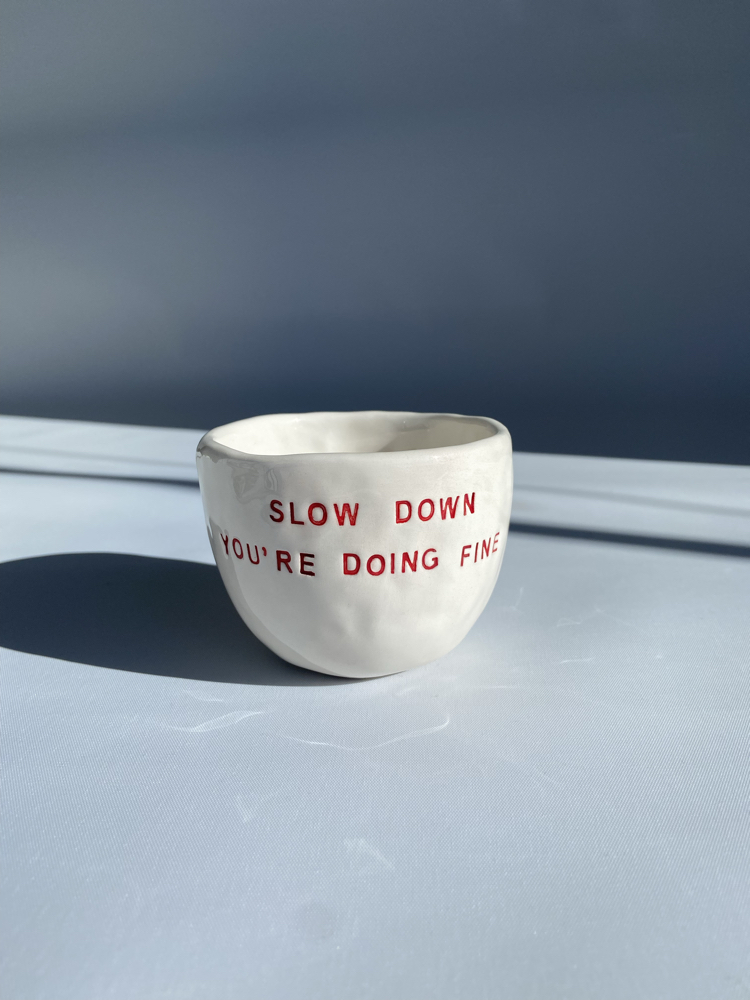 Slow down you are doing fine mug