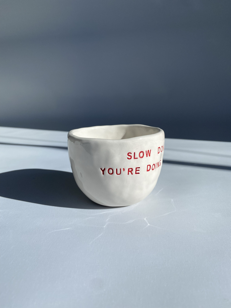 Slow down you are doing fine mug