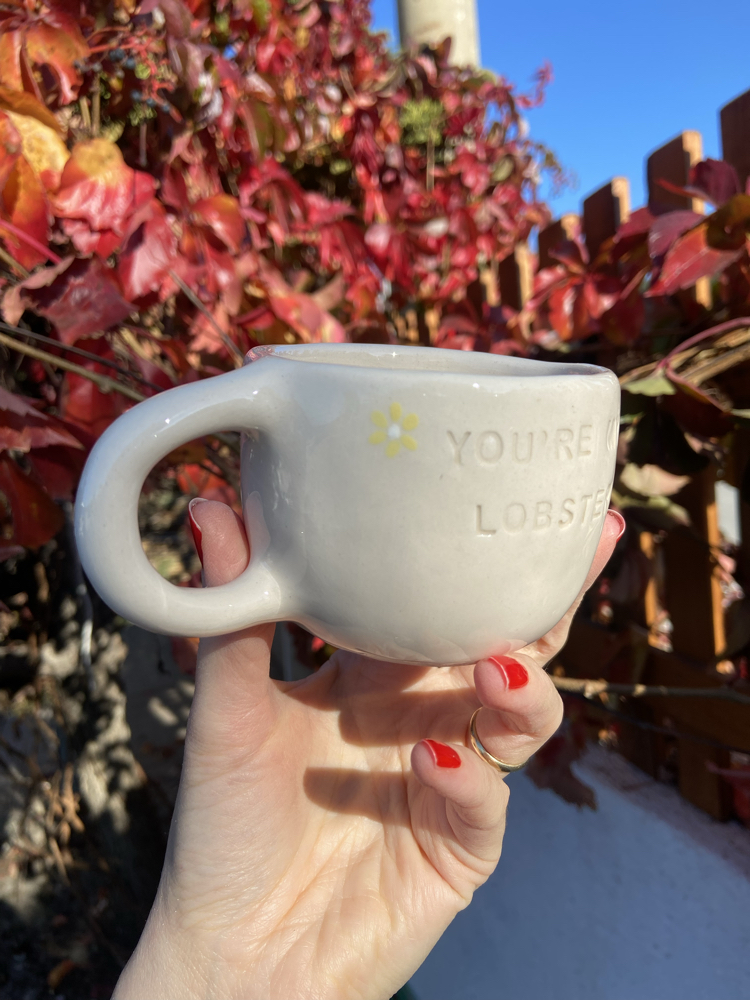 You’re my lobster mug