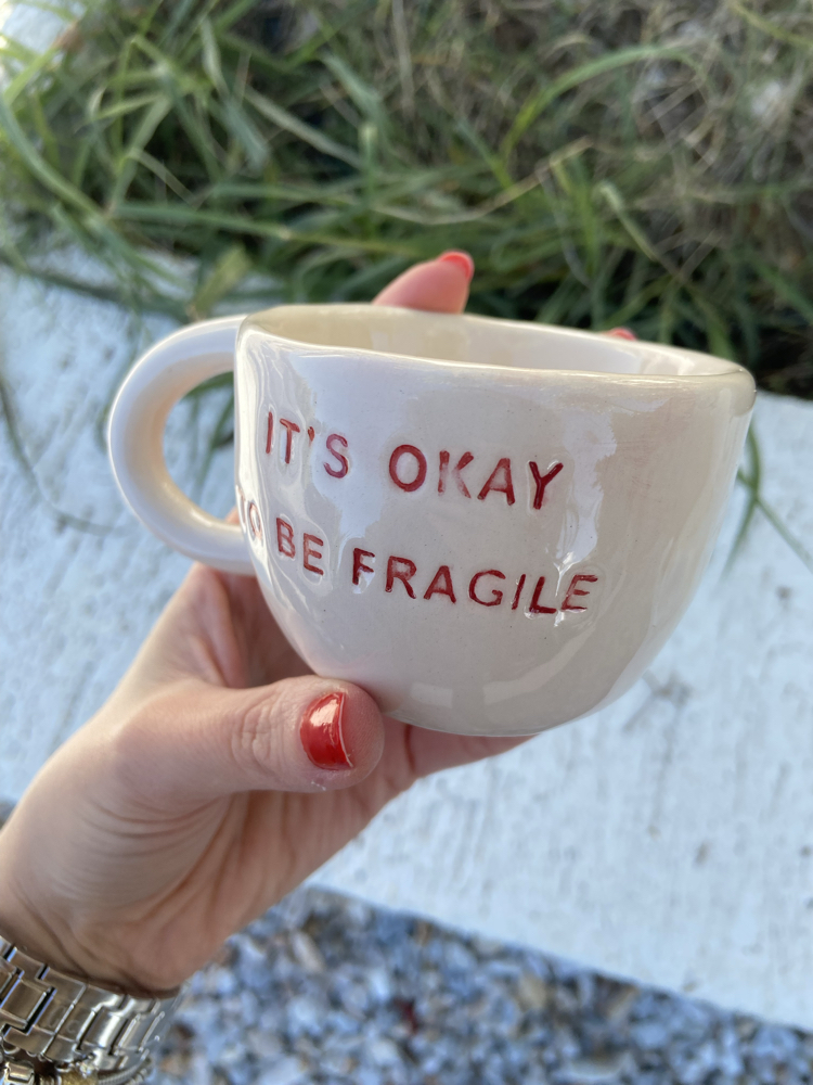 It’s Okay To Be Fragile Mug