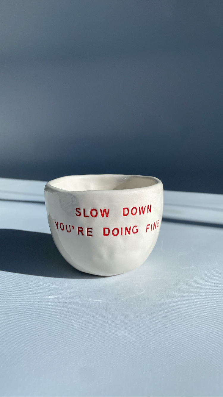 Slow down you are doing fine mug