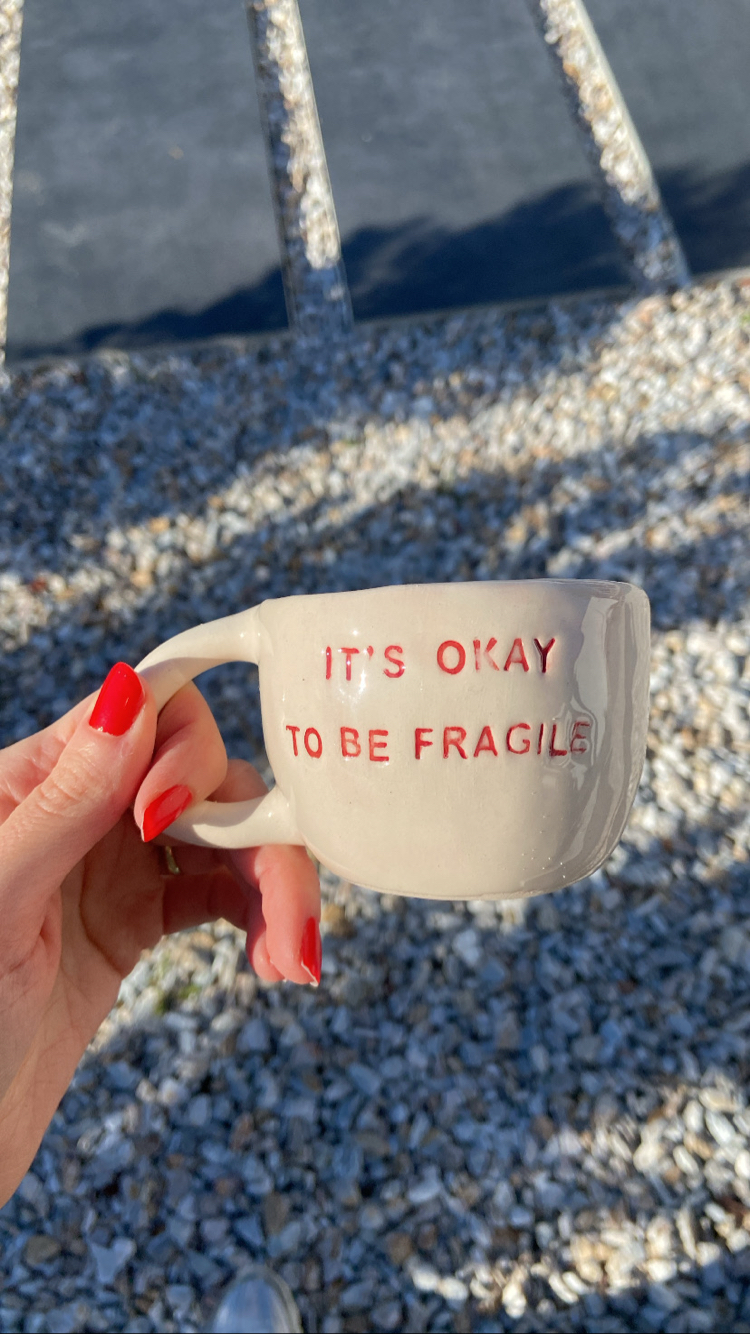 It’s Okay To Be Fragile Mug